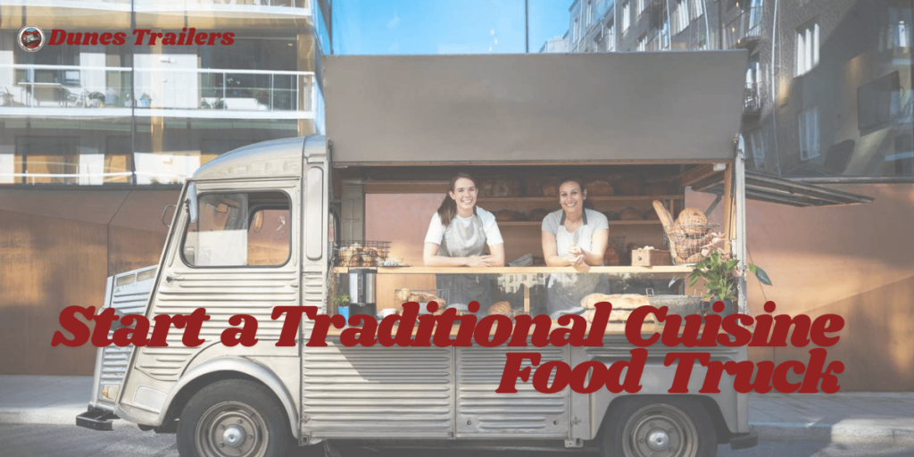 Start a Traditional Cuisine Food Truck